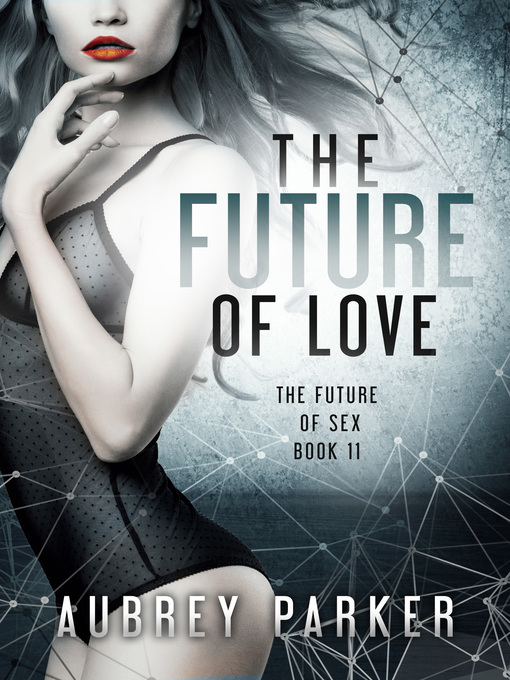 Title details for The Future of Love by Aubrey Parker - Available